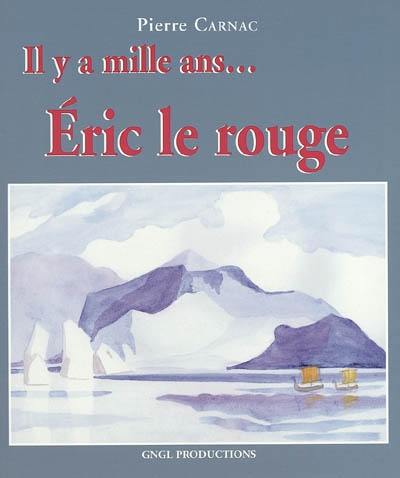 Il y a mille ans Eric le Rouge