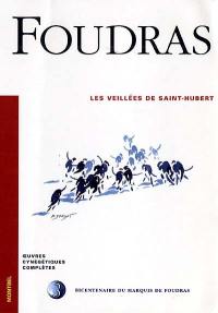 Oeuvres cynégétiques complètes. Vol. 3. Les veillées de Saint-Hubert