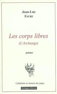 Les corps libres : (l'archange)