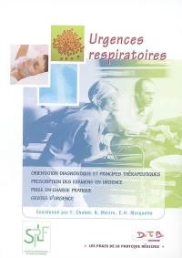 Urgences respiratoires : orientation diagnostique et principes thérapeutiques, prescription des examens en urgence, prise en charge pratique, gestes d'urgence