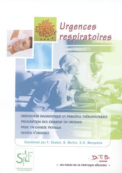 Urgences respiratoires : orientation diagnostique et principes thérapeutiques, prescription des examens en urgence, prise en charge pratique, gestes d'urgence