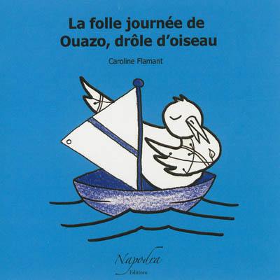 La folle journée de Ouazo, drôle d'oiseau