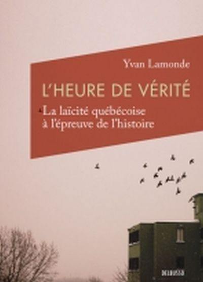 L'heure de vérité : laïcité québécoise à l'épreuve de l'histoire