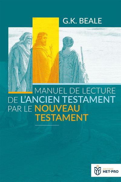 Manuel de lecture de l'Ancien Testament par le Nouveau Testament : exégèse et interprétation