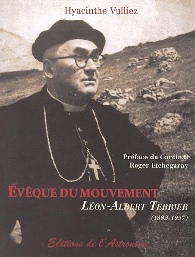 Evêque du mouvement : Léon-Albert Terrier (1893-1957)