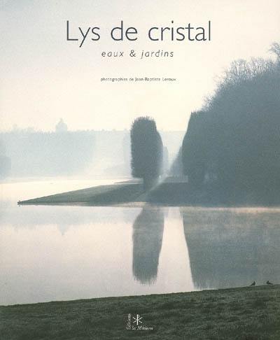 Lys de cristal : eaux & jardins