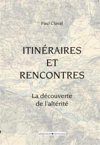 Itinéraires et rencontres : la découverte de l'altérité