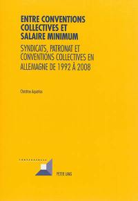 Entre conventions collectives et salaire minimum : syndicats, patronat et conventions collectives en Allemagne de 1992 à 2008