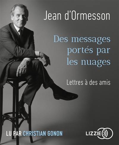 Des messages portés par les nuages : lettres à des amis