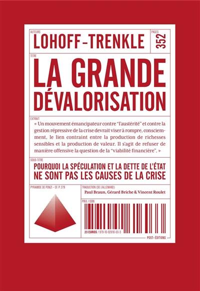 La grande dévalorisation : pourquoi la spéculation et la dette de l’État ne sont pas les causes de la crise