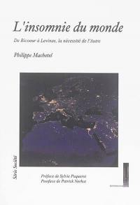 L'insomnie du monde : de Ricoeur à Levinas, la nécessité de l'autre