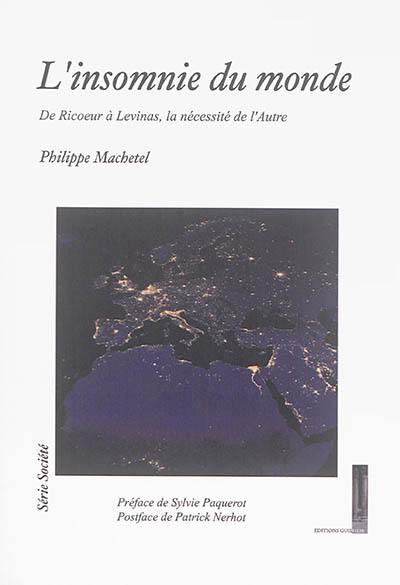 L'insomnie du monde : de Ricoeur à Levinas, la nécessité de l'autre