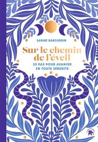 Sur le chemin de l'éveil : 23 pas pour avancer en toute sérénité