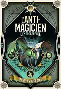 L'anti-magicien. Vol. 3. L'ensorceleuse