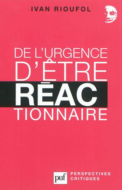 De l'urgence d'être réactionnaire