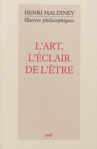 Oeuvres philosophiques. L'art, l'éclair de l'être