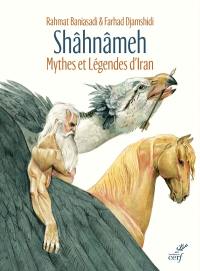 Shâhnâmeh : mythes et légendes d'Iran