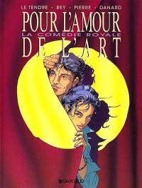 Pour l'amour de l'art. Vol. 3. La comédie royale