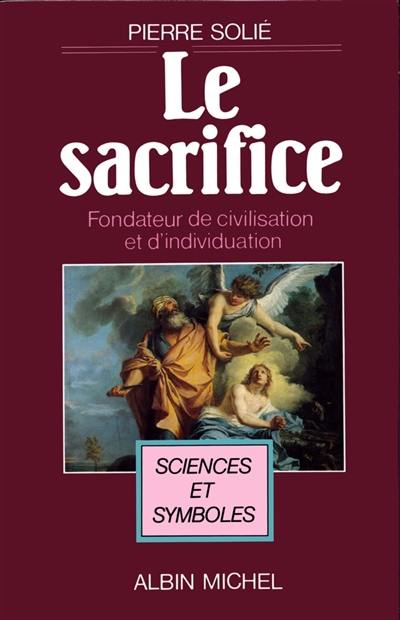 Le Sacrifice : fondateur de civilisation et d'individuation