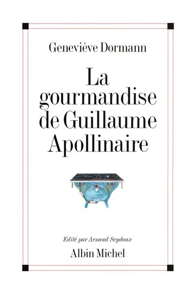 La gourmandise de Guillaume Apollinaire