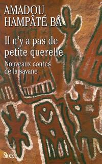 Il n'y a pas de petite querelle : nouveaux contes de la savane