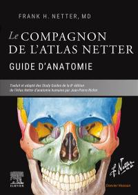 Le compagnon de l'Atlas Netter : guide d'anatomie