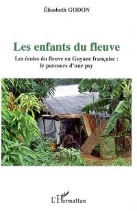 Les enfants du fleuve : les écoles du fleuve en Guyane française