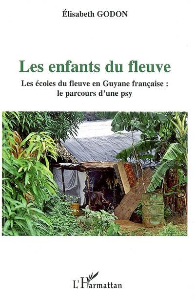 Les enfants du fleuve : les écoles du fleuve en Guyane française