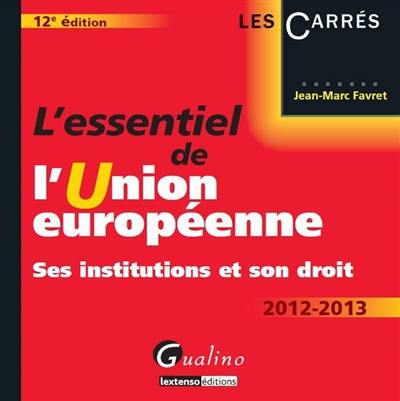 L'essentiel de l'Union européenne, 2012-2013 : ses institutions et son droit