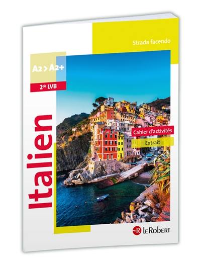 Strada facendo, italien, 2de LVB : A2, A2 + : cahier d'activités