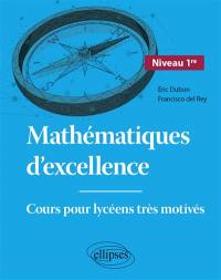 Mathématiques d'excellence : cours pour lycéens très motivés. Niveau 1re