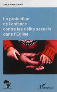 La protection de l'enfance contre les délits sexuels dans l'Eglise