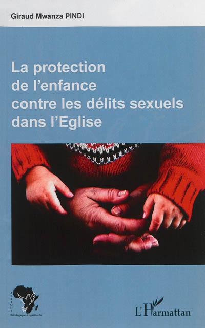 La protection de l'enfance contre les délits sexuels dans l'Eglise