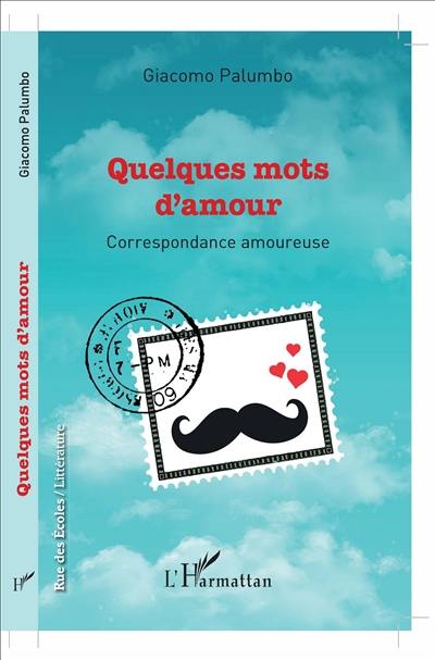 Quelques mots d'amour : correspondance amoureuse