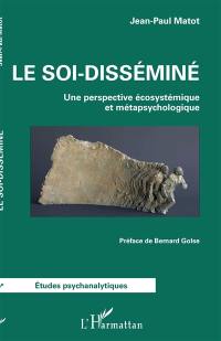 Le soi-disséminé : une perspective écosystémique et métapsychologique