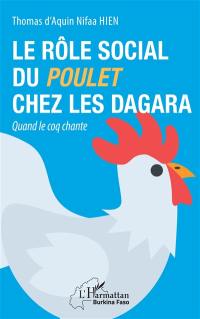 Le rôle social du poulet chez les Dagara : quand le coq chante