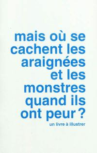 Mais où se cachent les araignées et les monstres quand ils ont peur ?