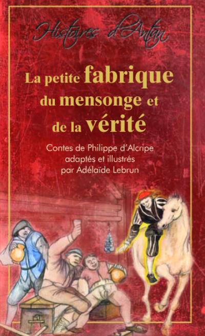 La petite fabrique du mensonge et de la vérité