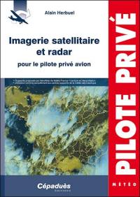 Imagerie satellitaire et radar pour le pilote privé avion : supports proposés à AéroWeb de Météo France, lecture et interprétation, utilisation comme complément aux autres supports de la météo aéronautique