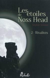 Les étoiles de Noss Head. Vol. 2. Rivalités