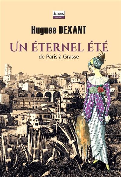 Un éternel été : de Paris à Grasse