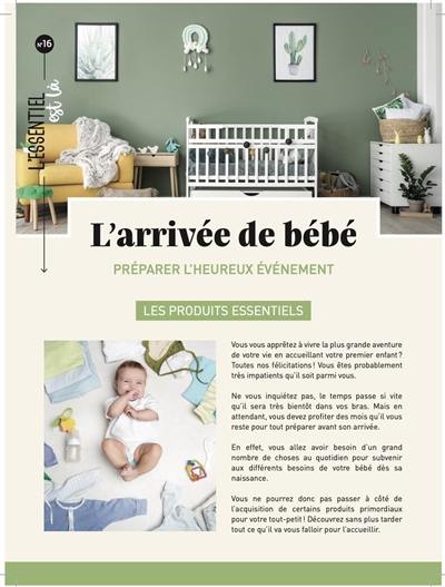 L'arrivée de bébé : préparer l'heureux événement : les produits essentiels