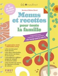 Menus et recettes pour toute la famille : l'essentiel pour répondre à la question On mange quoi ce soir ? : de septembre 2018 à décembre 2019