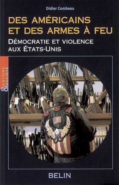 Des Américains et des armes à feu : démocratie et violence aux Etats-Unis