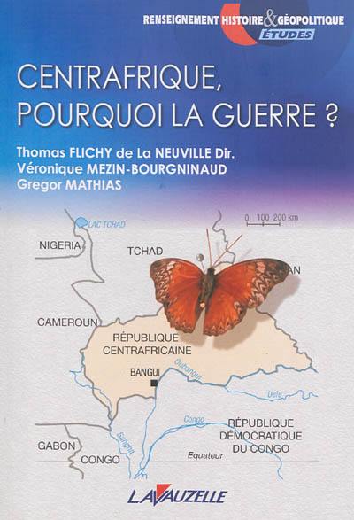 Centrafrique, pourquoi la guerre ?