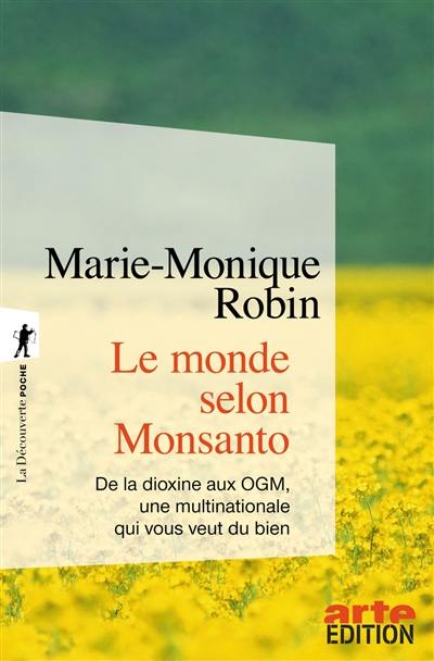 Le monde selon Monsanto : de la dioxine aux OGM, une multinationale qui vous veut du bien