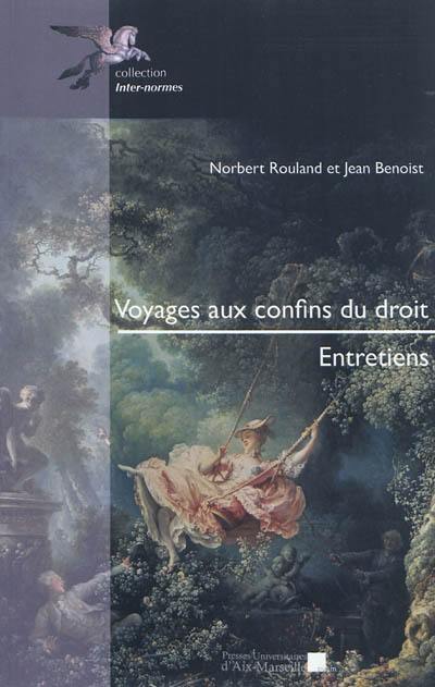 Voyages aux confins du droit : entretiens