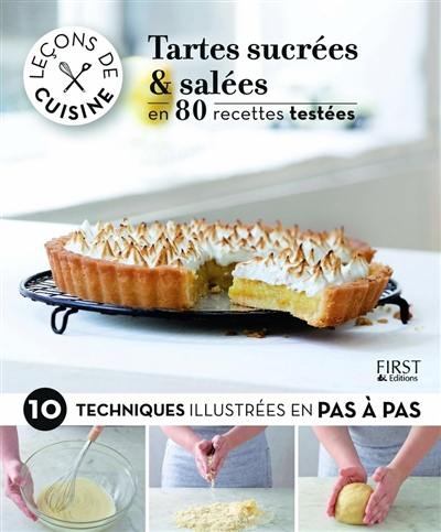 Tartes sucrées & salées : en 80 recettes testées & 10 techniques illustrées en pas à pas