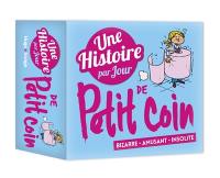 Une histoire par jour de petit coin : bizarre, amusant, insolite