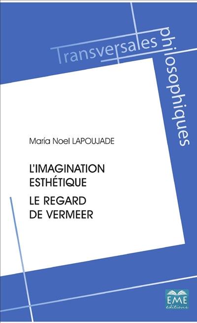 L'imagination esthétique : le regard de Vermeer